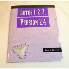 Lotus 1-2-3 Version 2.4 Glencoe Seminar Series Anna L.Slepecky 3 1/2 Floppy Disc